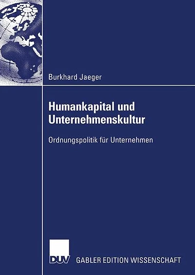 Humankapital und Unternehmenskultur: Ordnungspolitik für Unternehmen