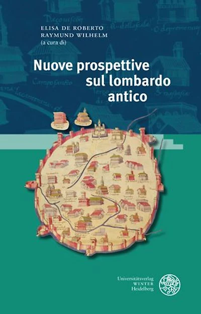 Nuove prospettive sul lombardo antico: Atti del convegno internazionale, Roma, 14-15 novembre 2019