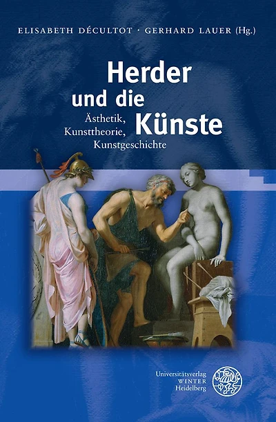 Herder und die Kunste: Asthetik, Kunsttheorie, Kunstgeschichte