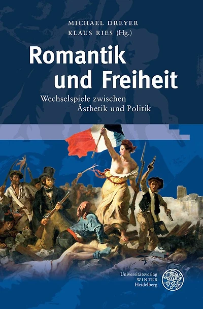 Romantik und Freiheit: Wechselspiele zwischen Asthetik und Politik