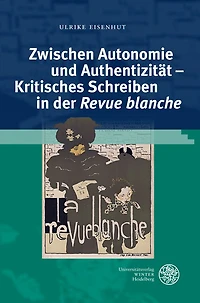 Zwischen Autonomie und Authentizitat - Kritisches Schreiben in der 'Revue blanche'