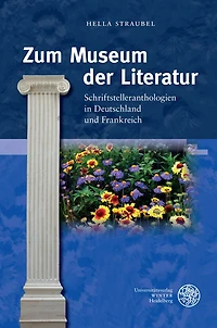 Zum Museum der Literatur: Schriftstelleranthologien in Deutschland und Frankreich