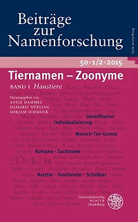 Beitrage zur Namenforschung 50 (2015): Tiernamen - Zoonyme: Band I (Heft 1/2): Haustiere