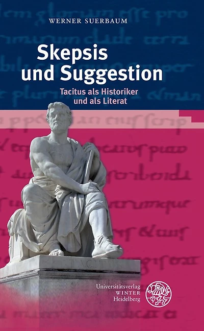 Skepsis und Suggestion: Tacitus als Historiker und als Literat