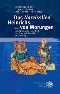 Das 'Narzisslied' Heinrichs von Morungen: Zur mittelalterlichen Liebeslyrik und ihrer philologischen Erschliessung