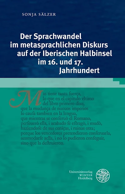 Der Sprachwandel im metasprachlichen Diskurs auf der Iberischen Halbinsel im 16. und 17. Jahrhundert