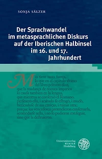 Der Sprachwandel im metasprachlichen Diskurs auf der Iberischen Halbinsel im 16. und 17. Jahrhundert