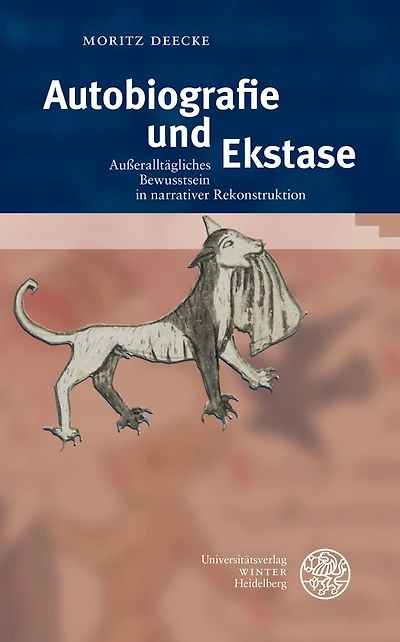 Autobiografie und Ekstase: Ausseralltagliches Bewusstsein in narrativer Rekonstruktion