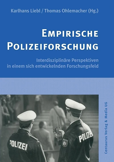Empirische Polizeiforschung: Interdisziplinäre Perspektiven in einem sich entwickelnden Forschungsfeld