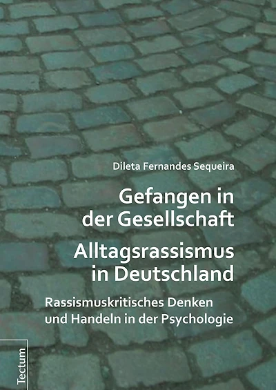 Gefangen der Gesellschaft - Alltagsrassismus Deutschland: Rassismuskritisches Denken und Handeln Psychologie