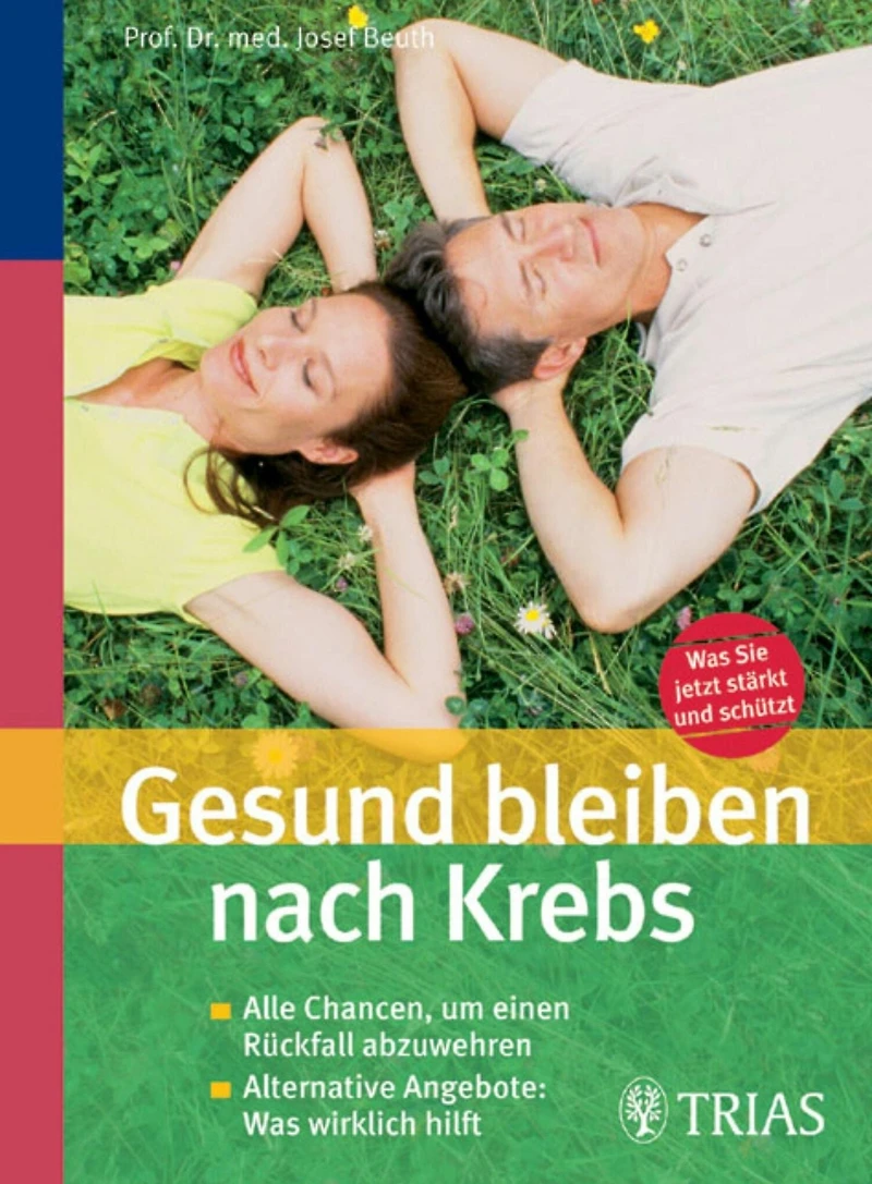 Gesund bleiben nach Krebs: Alle Chancen, um einen Rückfall abzuwehren Alternative Angebote