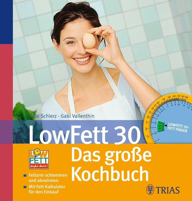 LowFett 30 - Das große Kochbuch: Fettarm schlemmen und dabei abnehmen Mit Fett-Kalkulator für den Einkauf