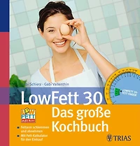LowFett 30 - Das große Kochbuch: Fettarm schlemmen und dabei abnehmen Mit Fett-Kalkulator für den Einkauf