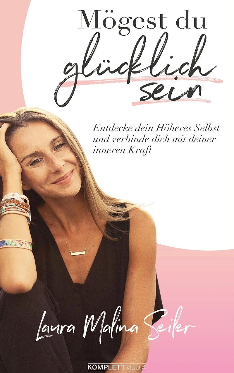 Mögest du glücklich sein. Entdecke dein Höheres Selbst und verbinde dich mit deiner inneren Kraft