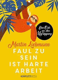 Faul zu sein ist harte Arbeit: Eine Ode an den Müßiggang (Abridged)