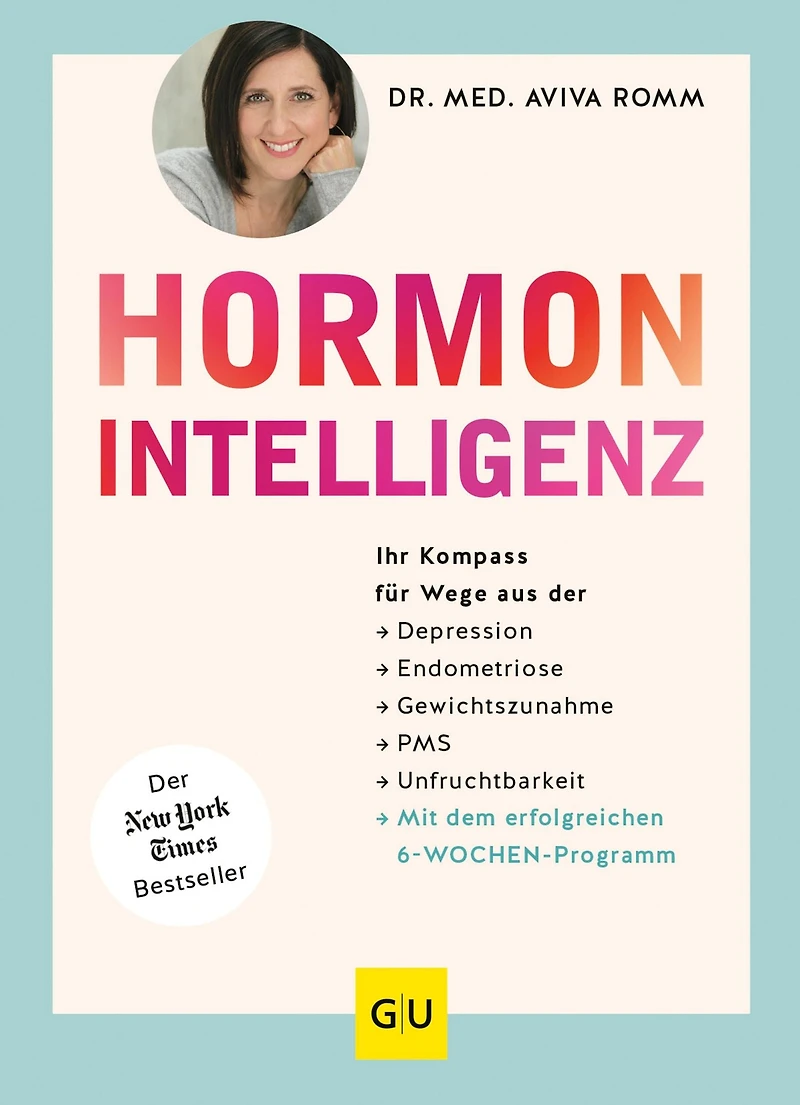 Hormon-Intelligenz - Ihr Kompass für Wege aus der Depression, Endometriose, Gewichtszunahme, PMS und Unfruchtbarkeit mit dem erfolgreichen 6-Wochen-Programm (Autorisierte Lesefassung)