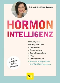 Hormon-Intelligenz - Ihr Kompass für Wege aus der Depression, Endometriose, Gewichtszunahme, PMS und Unfruchtbarkeit mit dem erfolgreichen 6-Wochen-Programm (Autorisierte Lesefassung)