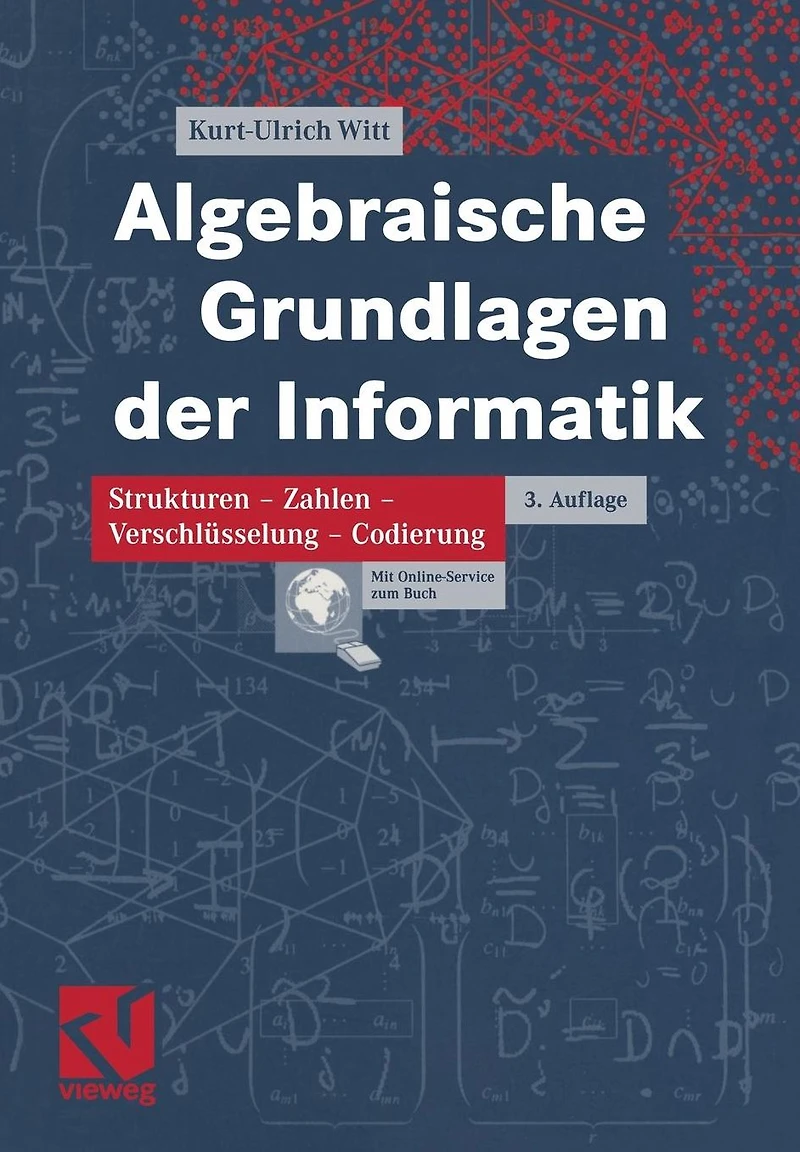 Algebraische Grundlagen der Informatik: Zahlen - Strukturen - Codierung - Verschlüsselung