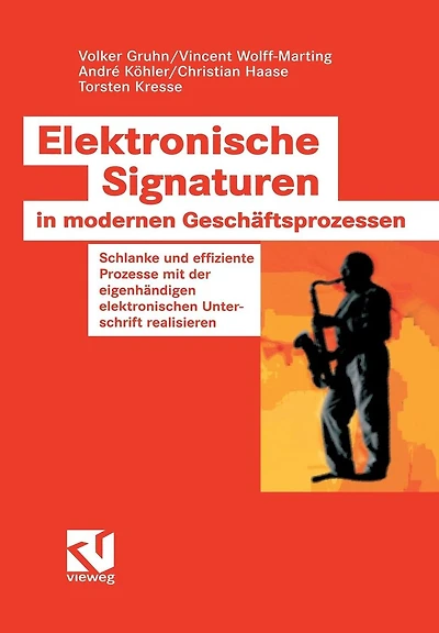 Elektronische Signaturen in modernen Geschäftsprozessen: Schlanke und effiziente Prozesse mit der eigenhändigen elektronischen Unterschrift realisieren