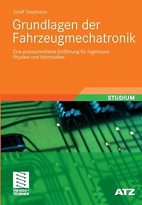 Grundlagen der Fahrzeugmechatronik: Eine praxisorientierte Einführung für Ingenieure, Physiker und Informatiker