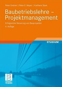 Baubetriebslehre - Projektmanagement: Erfolgreiche Steuerung von Bauprojekten