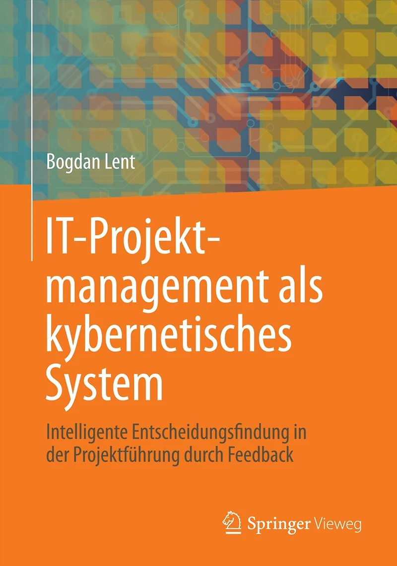 IT-Projektmanagement als kybernetisches System: Intelligente Entscheidungsfindung in der Projektf�hrung durch Feedback