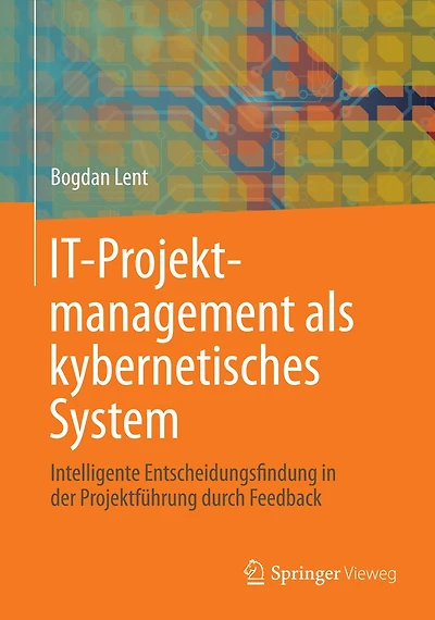 IT-Projektmanagement als kybernetisches System: Intelligente Entscheidungsfindung in der Projektfï¿½hrung durch Feedback