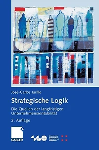 Strategische Logik: Die Quellen der langfristigen Unternehmensrentabilität