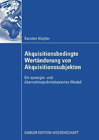Akquisitionsbedingte Wertänderung von Akquisitionssubjekten: Ein synergie- und übernahmeprämiebasiertes Modell