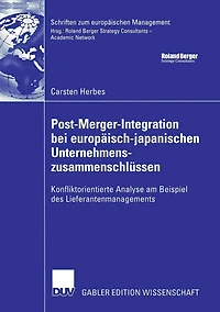 Post-Merger-Integration bei europäisch-japanischen Unternehmenszusammenschlüssen: Konfliktorientierte Analyse am Beispiel des Lieferantenmanagements