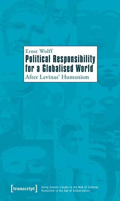 Political Responsibility for a Globalised World: After Levinas' Humanism