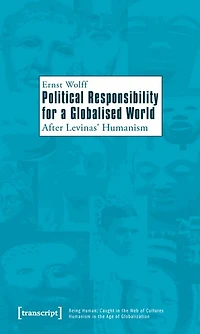 Political Responsibility for a Globalised World: After Levinas' Humanism