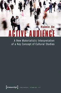 Active Audience: A New Materialistic Interpretation of a Key Concept of Cultural Studies