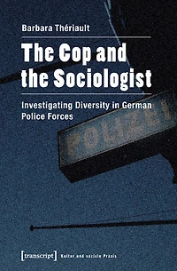 The Cop and the Sociologist: Investigating Diversity in German Police Forces