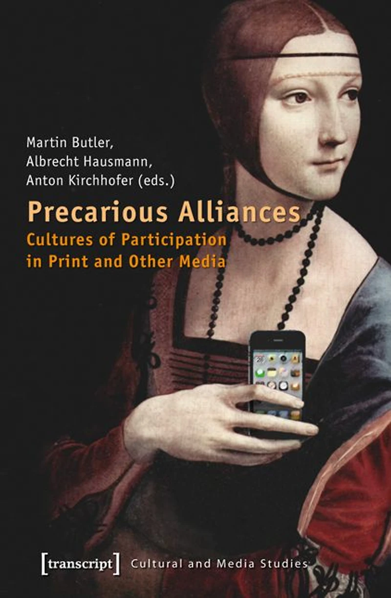 Precarious Alliances: Cultures of Participation in Print and Other Media