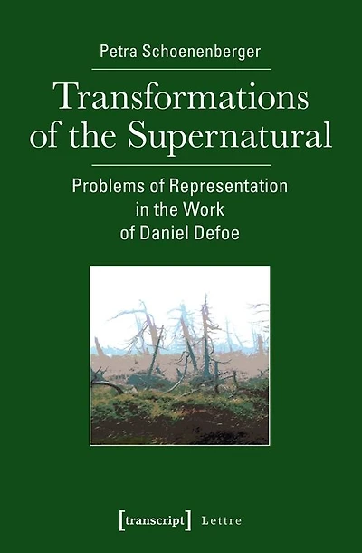 Transformations of the Supernatural: Problems of Representation in the Work of Daniel Defoe