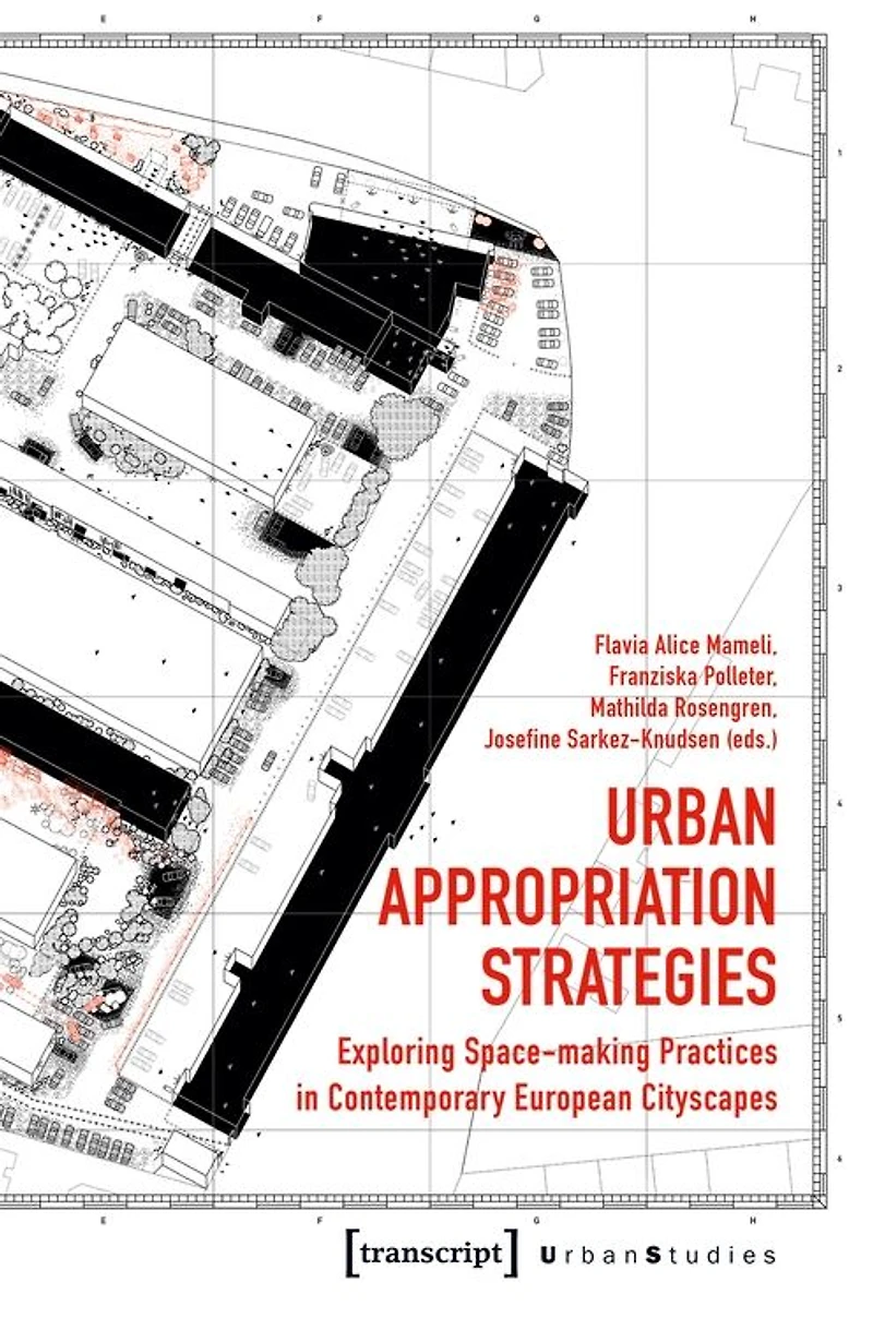 Urban Appropriation Strategies: Exploring Space-making Practices in Contemporary European Cityscapes
