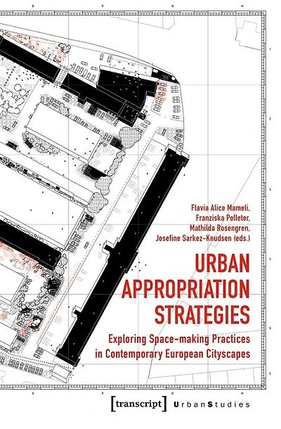 Urban Appropriation Strategies: Exploring Space-making Practices in Contemporary European Cityscapes
