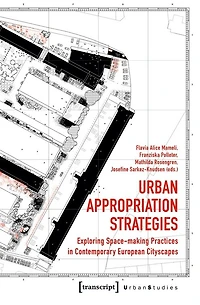 Urban Appropriation Strategies: Exploring Space-making Practices in Contemporary European Cityscapes