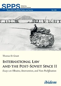 International Law and the Post-Soviet Space II: Essays on Ukraine, Intervention, Non-Proliferation
