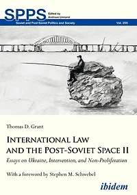 International Law and the Post-Soviet Space II: Essays on Ukraine, Intervention, Non-Proliferation