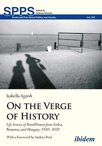 On the Verge of History: Life Stories Rural Women from Serbia, Romania, and Hungary, 1920-2020