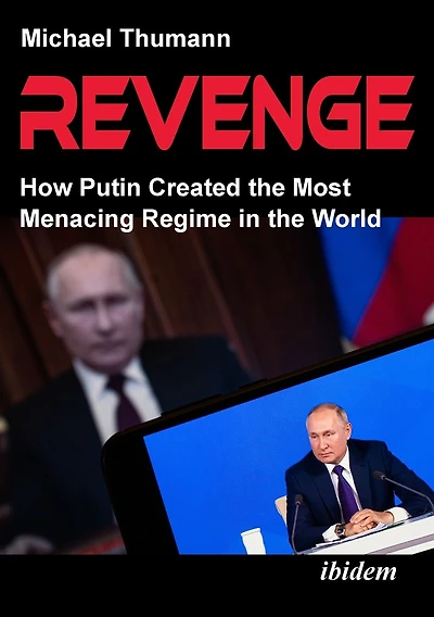 Revenge: How Putin Created the Most Menacing Regime in the World