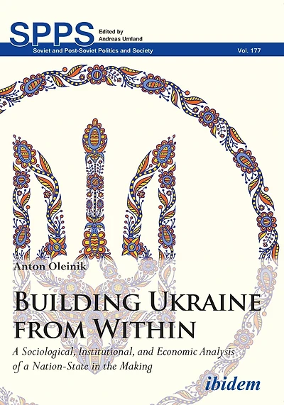 Building Ukraine from Within: a Sociological, Institutional, and Economic Analysis of Nation-State the Making