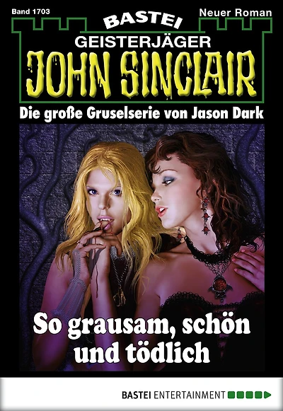 John Sinclair 1703: So grausam, schön und tödlich
