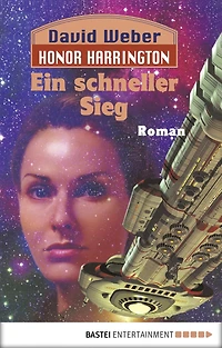Honor Harrington: Ein schneller Sieg: Bd. 3. Roman
