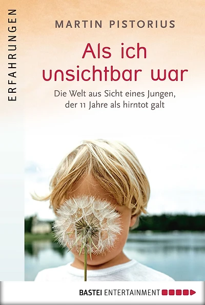 Als ich unsichtbar war: Die Welt aus der Sicht eines Jungen, der 11 Jahre als hirntot galt