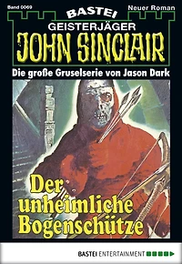 John Sinclair 69: Der unheimliche Bogenschütze