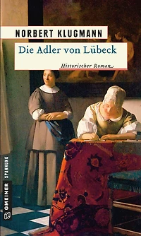 Die Adler von Lübeck: Historischer Roman