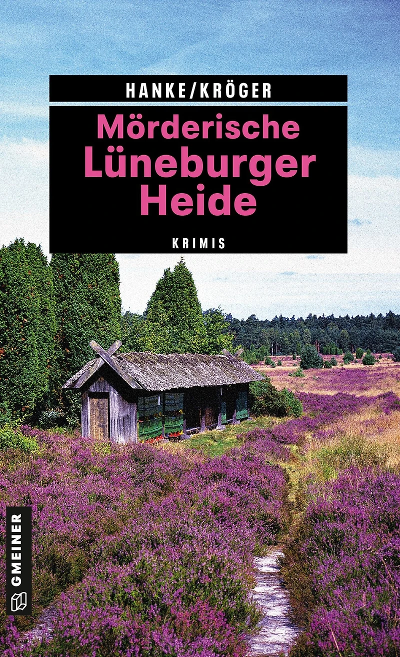 Mörderische Lüneburger Heide: 11 Krimis und 125 Freizeittipps